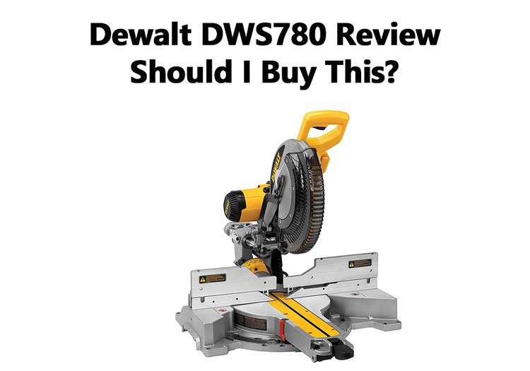 Dewalt DWS780 Review